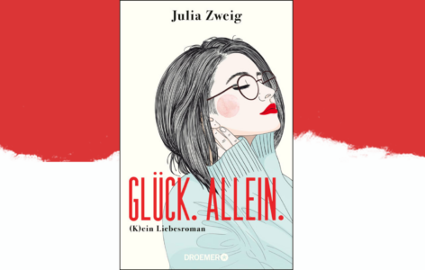 Julia Zweig – Glück. Allein. (K)Ein Liebesroman